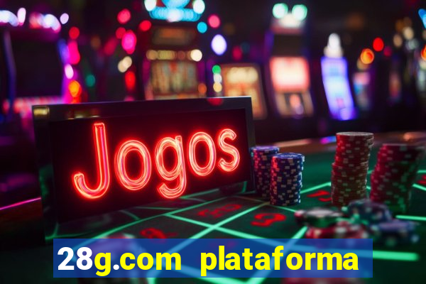 28g.com plataforma de jogos